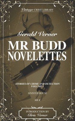 Mr. Budd Novelettes Stories of Crime and Detection Volume One (contains Sinister House and M r K) 1