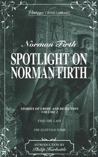 bokomslag Spotlight on Norman Firth Volume 2 (contains Find the Lady and The Egyptian Tomb)