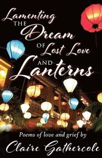 bokomslag Lamenting the Dream of Lost Love and Lanterns