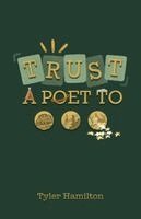 Tyler Hamilton - Trust A Poet To..., Häftad