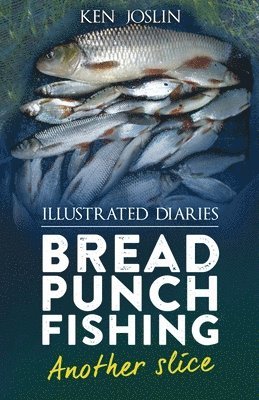 bokomslag Bread punch fishing diaries another slice