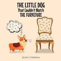 THE LITTLE DOG That Couldn't Match THE FURNITURE 1