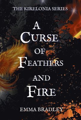 Emma Bradley - Curse of Feathers and Fire, Inbunden