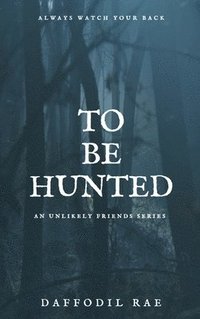 bokomslag To Be Hunted: An Unlikely Friends Series