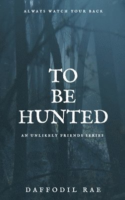 To Be Hunted: An Unlikely Friends Series 1