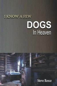 bokomslag I Know a Few Dogs in Heaven