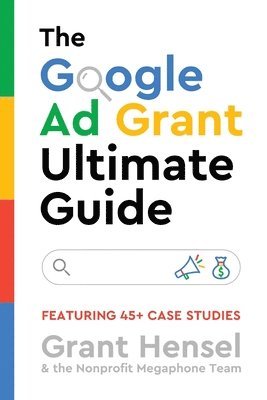 bokomslag The Google Ad Grant Ultimate Guide