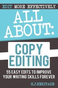 bokomslag All About Copyediting: 55 Easy Edits to Improve Your Writing Skills Forever
