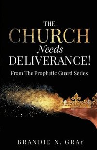 bokomslag The Church Needs Deliverance!