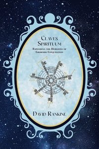 bokomslag Claves Spirituum: Expanding the Horizons of Grimoire Conjuration