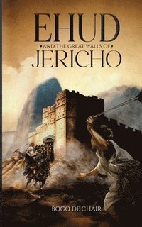 bokomslag Ehud and the Great Walls of Jericho
