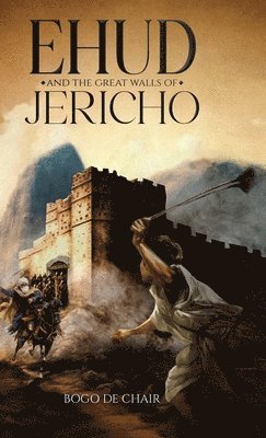 Ehud and the Great Walls of Jericho 1