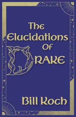 Bill Koch - Elucidations of Drake, Häftad