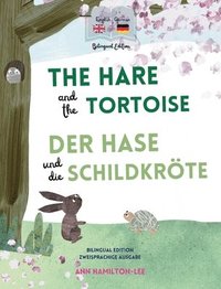 bokomslag The Hare and The Tortoise - Der Hase und die Schildkröte: Deutsch-Englisch Zweisprachige Ausgabe - Parallel text für einfaches Sprachenlernen Bilingua