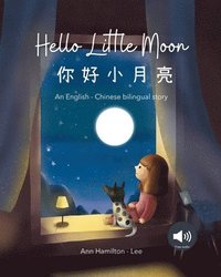bokomslag Hello Little Moon &#20320;&#22909;&#23567;&#26376;&#20142;: a bilingual Chinese bedtime story for kids: a bilingual Chinese bedtime story for kids