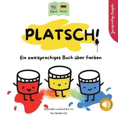 PLATSCH! Ein zweisprachiges Englisch-Deutsch Kinderbuch über Farben