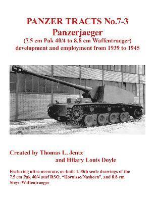 Panzer Tracts No.7-3: Panzerjager (7.5cm Pak 40/4 to 8.8cm Waffentrager) 1