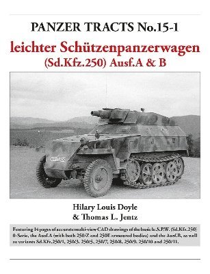 Hilary Doyle, Thomas Jentz - Panzer Tracts No.15-1: le.S.P.W. (Sd.Kfz.250) Ausf.A & B, Häftad