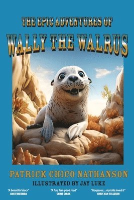 Patrick Chico Nathanson - Epic Adventures of Wally the Walrus, Häftad