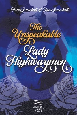 Ian Snowball, Josie Snowball - Unspeakable Lady Highwaymen, Häftad