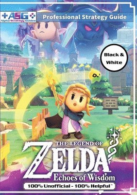 Legend of Zelda Echoes of Wisdom Strategy Guide Book (Black and White Budget-Friendly Edition)