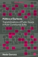 bokomslag Politics of Surfaces: Transformations of Public Space in Post-Communist Sofia