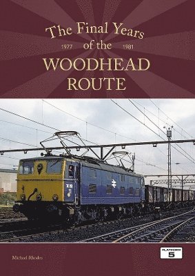 Final Years of the Woodhead Route 1977-1981