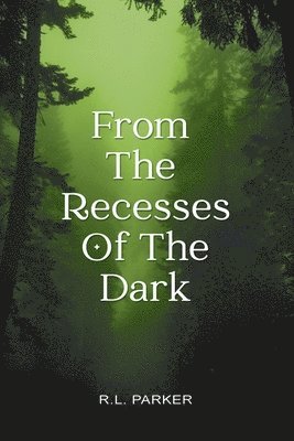 From the Recesses of the Dark 1