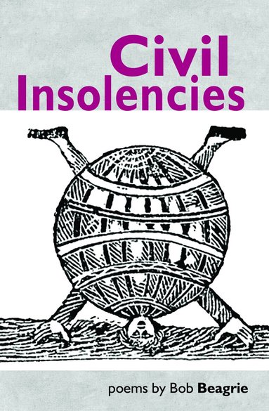 Bob Beagrie - Civil Insolencies, Häftad