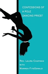 bokomslag Confessions of a Pole Dancing Priest
