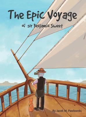 bokomslag The Epic Voyage Of Sir Benjamin Sweet