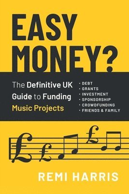 bokomslag Easy Money? The Definitive UK Guide to Funding Music Projects