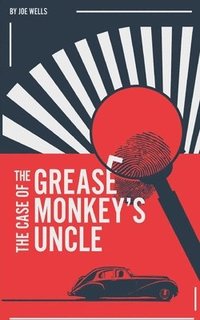 bokomslag The Case of the Grease Monkey's Uncle.
