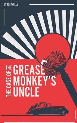 Joe Wells - Case of the Grease Monkey's Uncle., Häftad