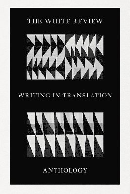 bokomslag The White Review Writing in Translation Anthology