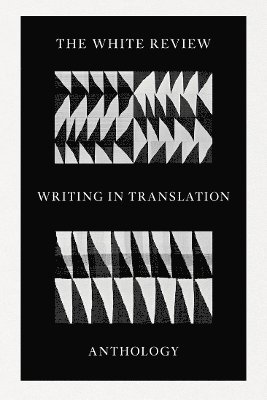 White Review Writing in Translation Anthology