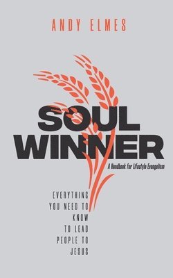 Soul Winner: A Handbook for Lifestyle Evangelism 1