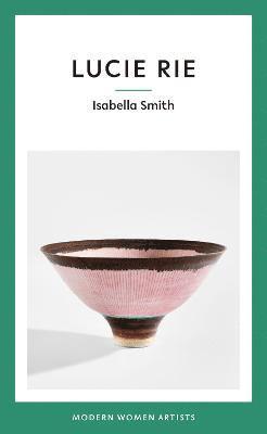 Isabella Smith - Lucie Rie, Inbunden
