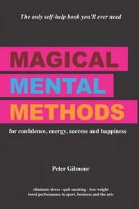 bokomslag Magical Mental Methods: for confidence, energy, success and happiness