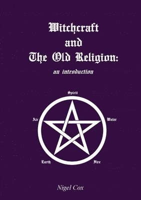 Nigel Cox - Witchcraft and The Old Religion: an introduction, Häftad