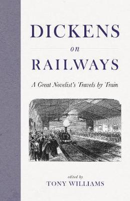 Charles Dickens, Tony Williams - Dickens on Railways, Inbunden