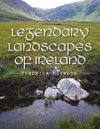 bokomslag Legendary Landscapes of Ireland
