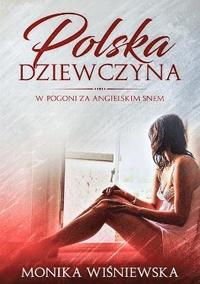 bokomslag Polska Dziewczyna W Pogoni Za Angielskim Snem