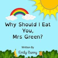 bokomslag Why Should I Eat You, Mrs Green?