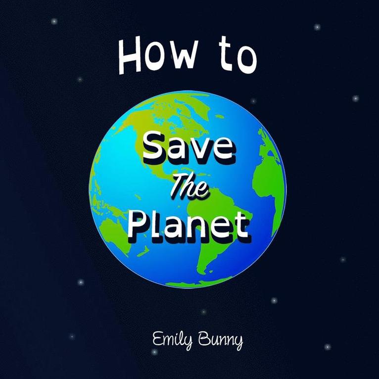 How to Save the Planet 1
