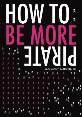 Sam Conniff, Alex Barker - How To: Be More Pirate, Häftad
