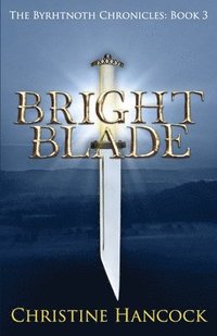 bokomslag Bright Blade: The Byrhtnoth Chronicles: Book 3