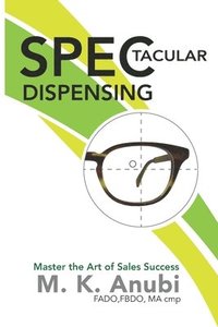 bokomslag SPEC-tacular Dispensing: Master The Art Of Sales Success