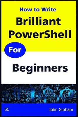 bokomslag Brilliant PowerShell for Beginners: A complete PowerShell scripting guide for beginners