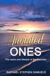 bokomslag Anointed Ones: The realm and lifestyle of the Anointed